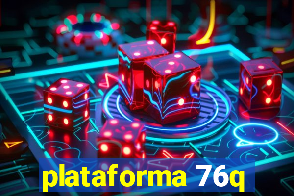 plataforma 76q